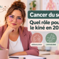 Cancer du sein : rôle du kiné en 2026, rééducation, lymphœdème et qualité de vie