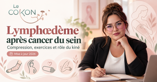 Lire la suite à propos de l’article Lymphœdème après cancer du sein : compression, exercices et rôle du kiné en 2026